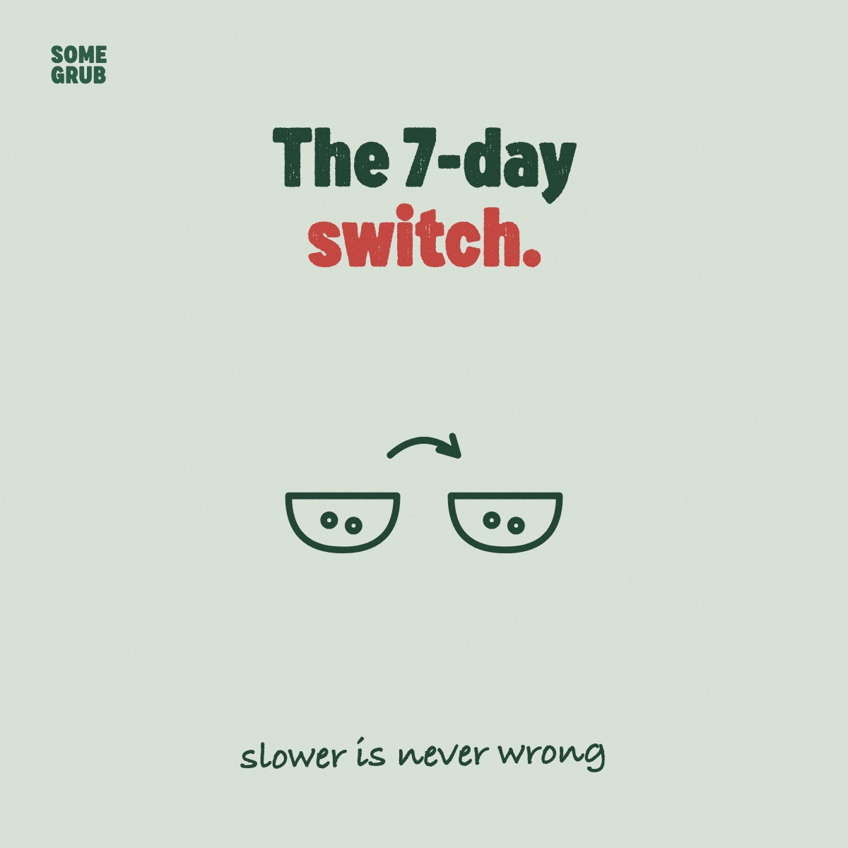 The 7-day switch, done right