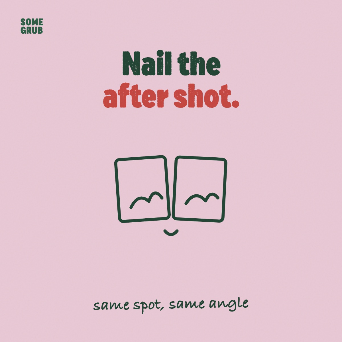 Getting the “after” shot right